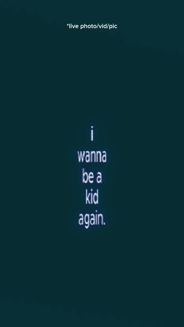 I wanna be a kid