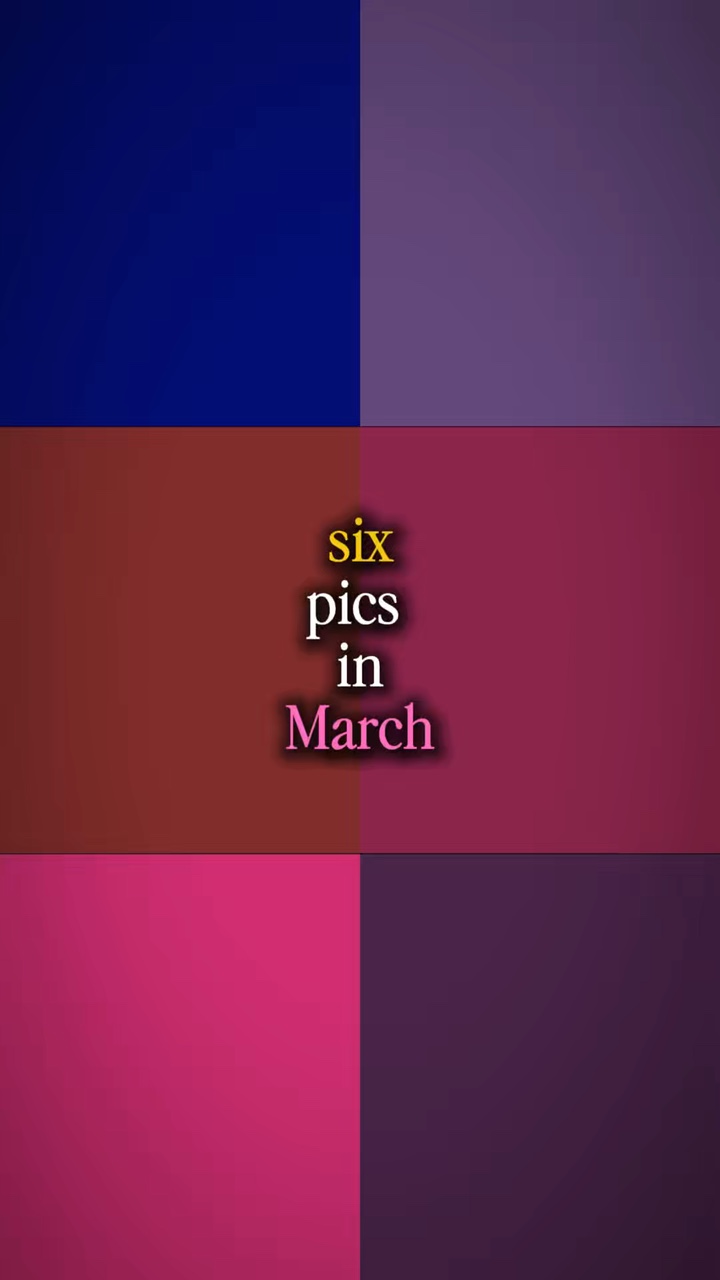 six pics in march