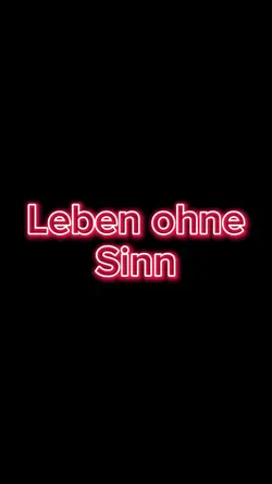 Leben ohne Sinn 