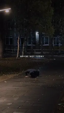MAYBE NOT TODAY