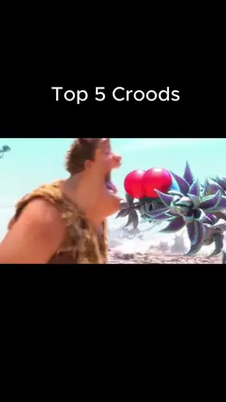 Top 5 Croods