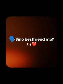 Sino bestfriend mo?