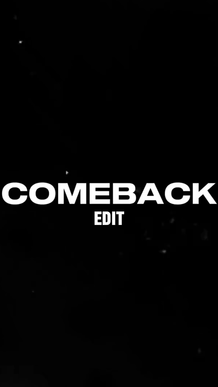 Comeback edit