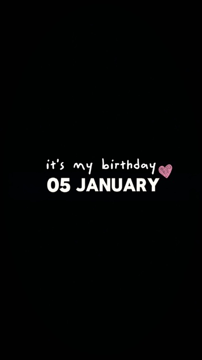 my birthday 05 Jan