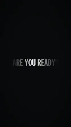 ARE YOU READY?