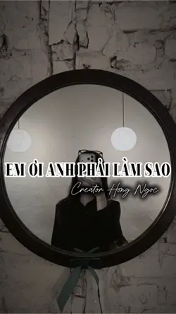 Em Ơi Anh Phải Lsao