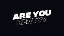 ARE YOU READY?