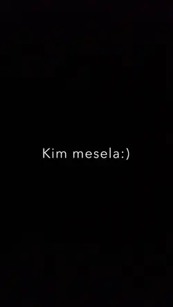 kim mesela...