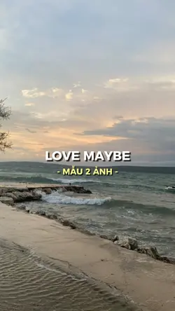 love maybe.