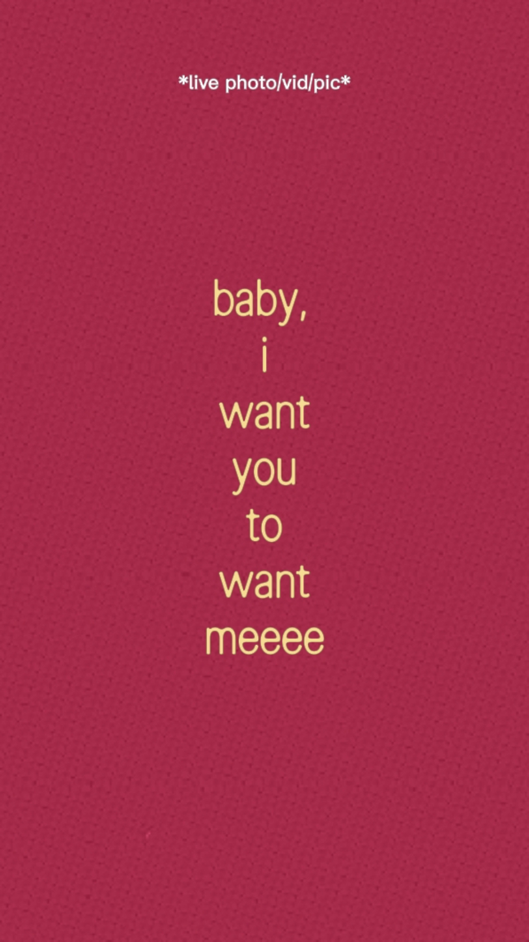 Baby, I Want You. 