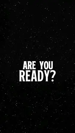ARE YOU READY?