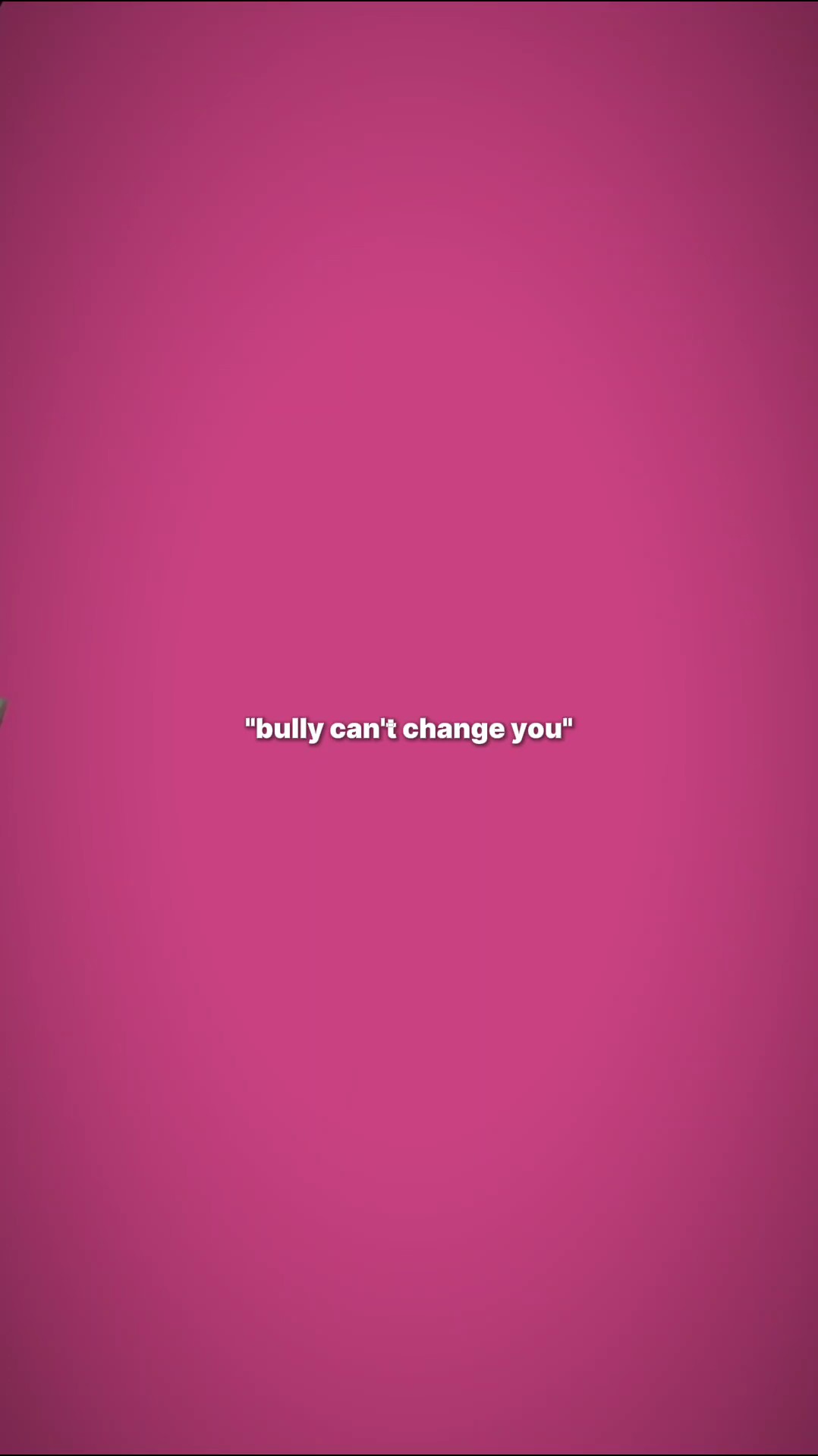 bully can't change u