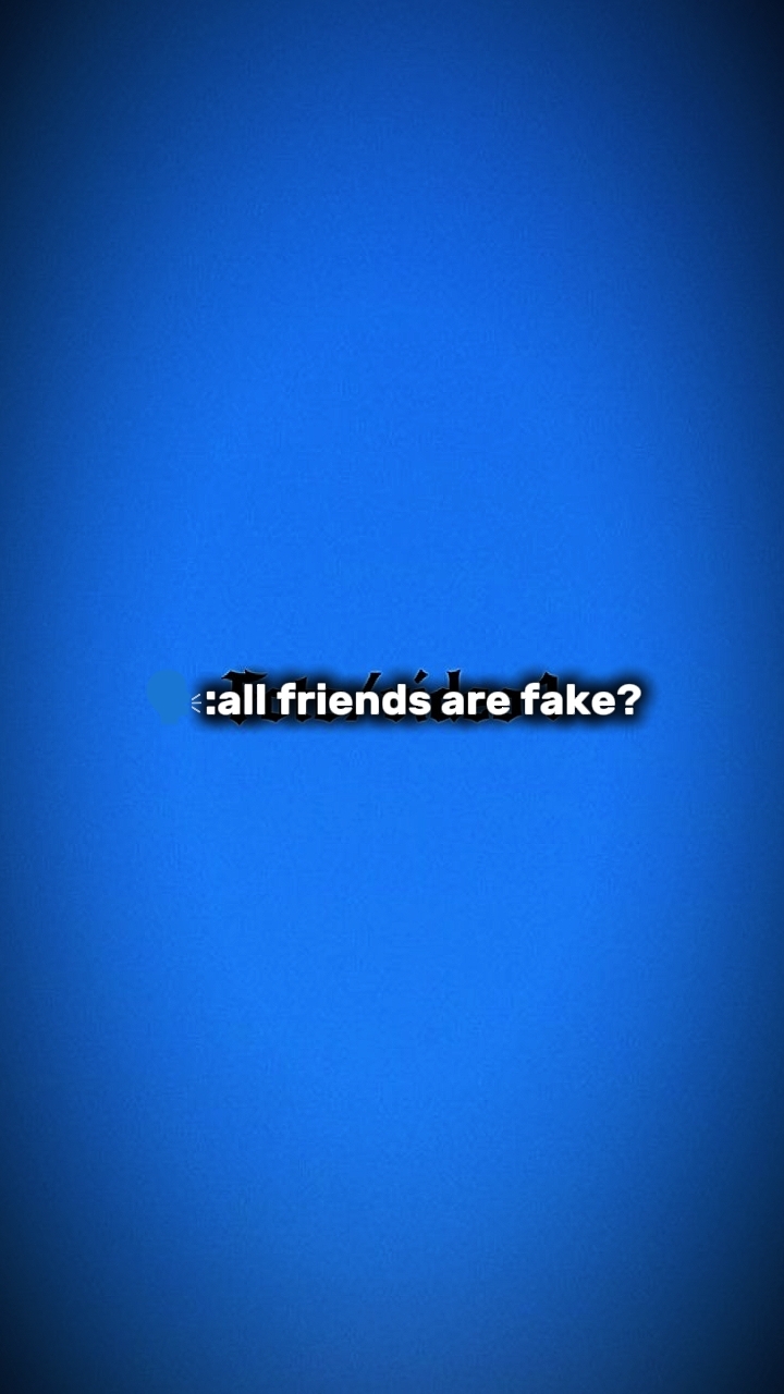 ¿Los amigos son falsos?