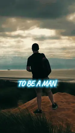 TO BE A MAN