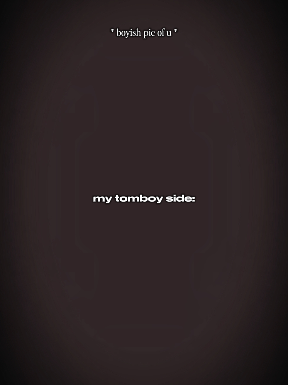My tomboy side 