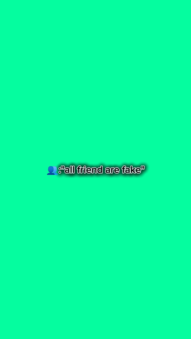 Todos os amigos são falsos 