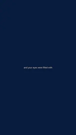 and your eyes were..