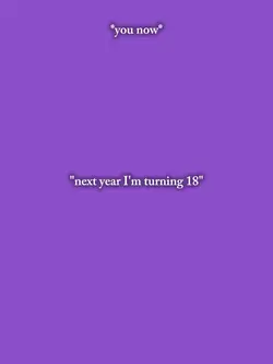 next year turning 18