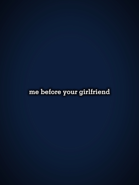 your girlfriend 