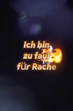 Zu faul für Rache...