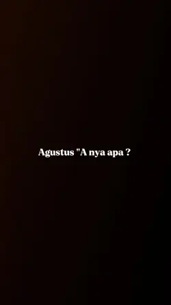 Agustus A nya apa?