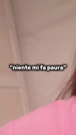 "niente mi fa paura"