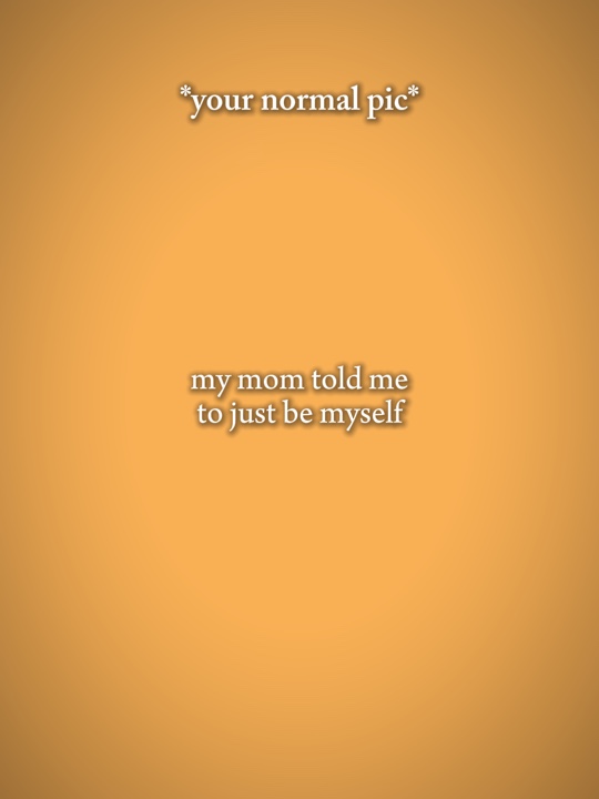 my mom told me