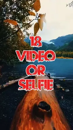 18 video or selfie 