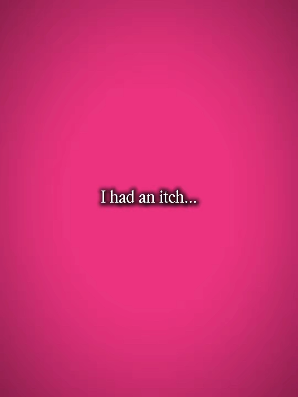 i had an itch 