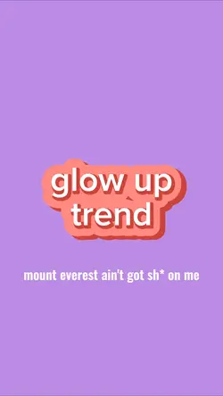 glow up🤙