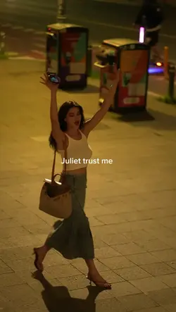Juliet trust me