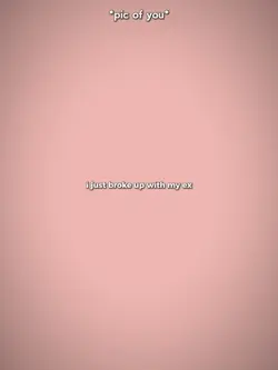 broke with my ex