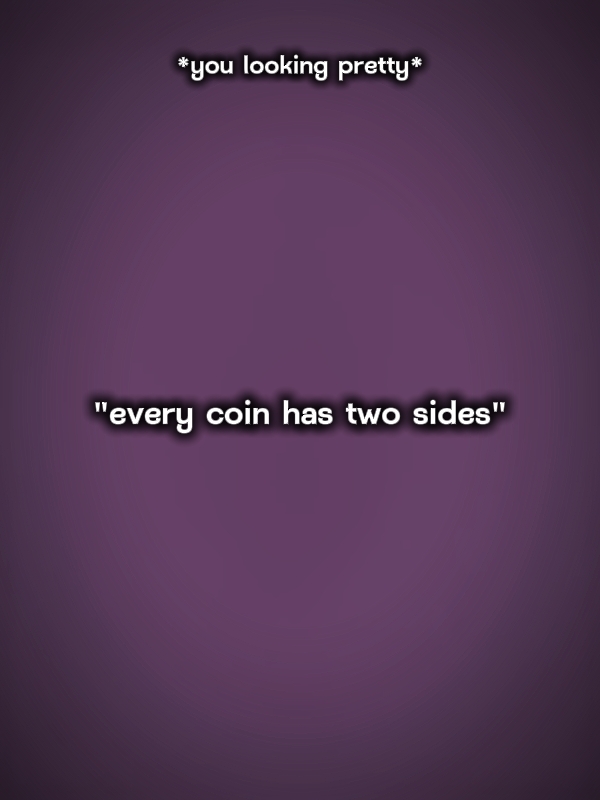 coin has two sides