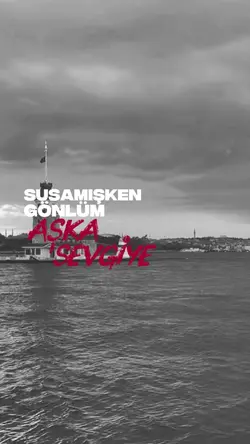 Susamışken gönlüm