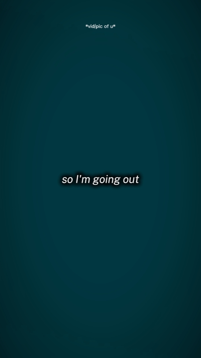 so I'm going out 