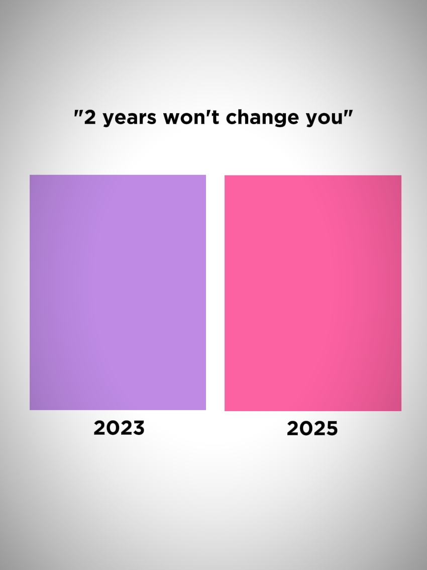 2 años no te cambiarán