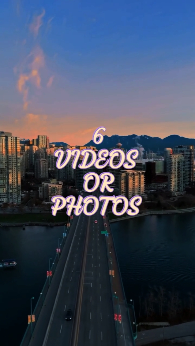 6 VIDEOS OR PHOTOS 