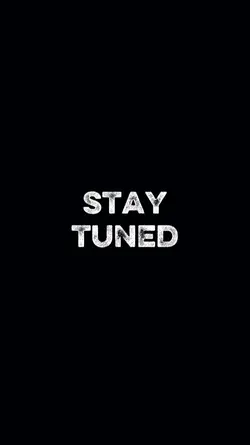 stay tuned