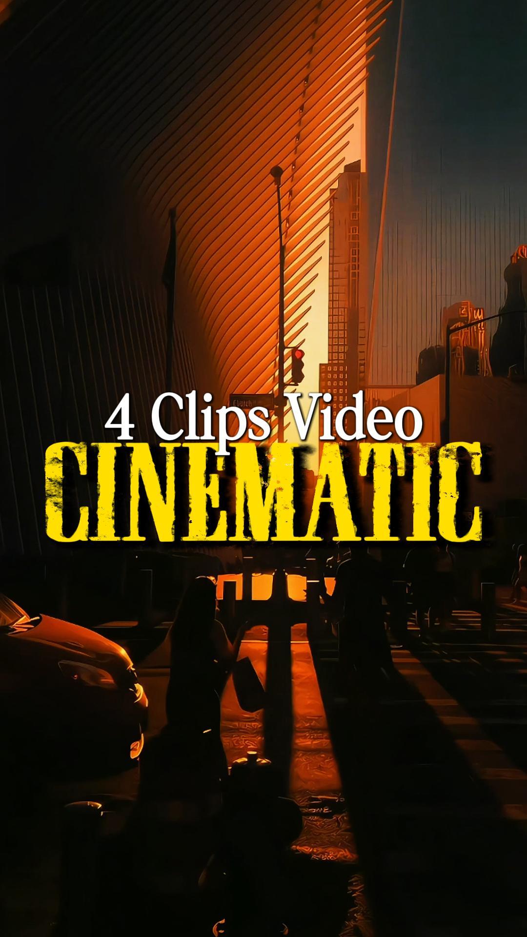 4 CLIPS CINEMATIC