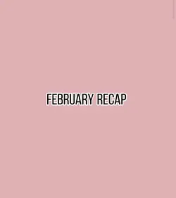 February recap 2024💕