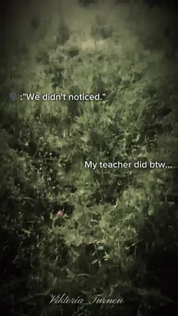 My teacher noticed.