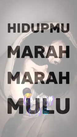 HIDUPMU MARAH2 MULU