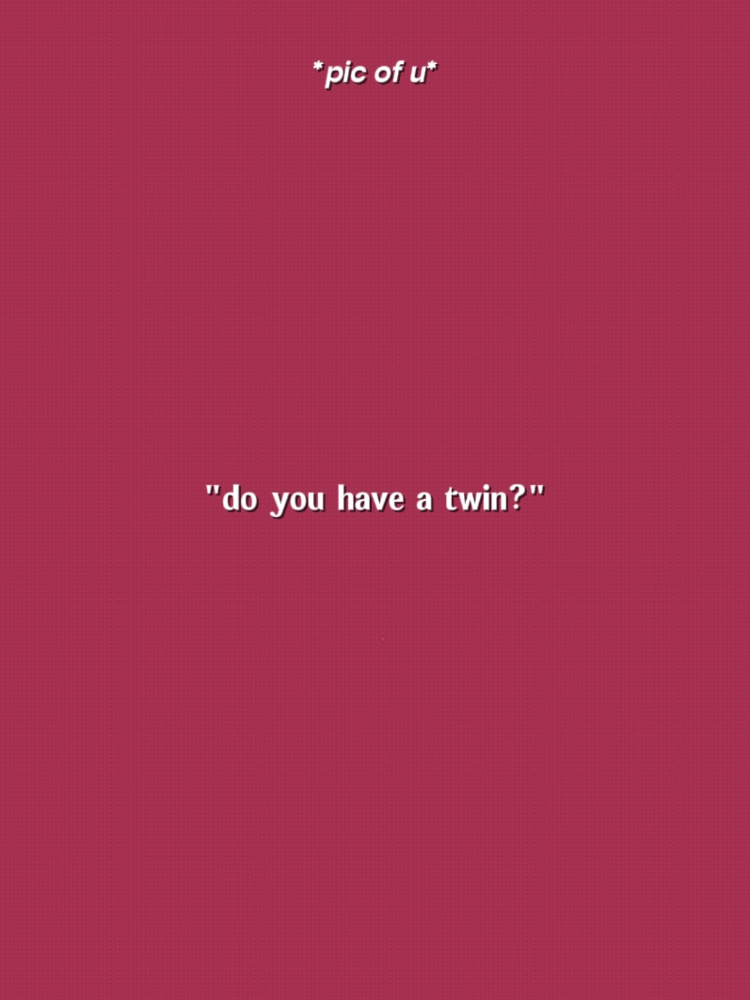 Do You Have Twin. 