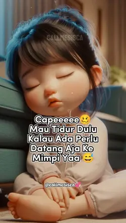 Capek Tidur Dulu
