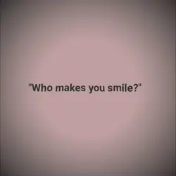 who makes you smile