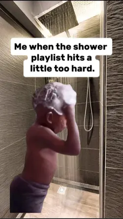 Me when the shower p