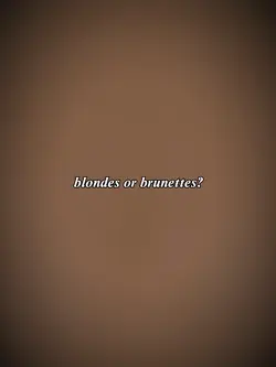 Blonde or brunerttes