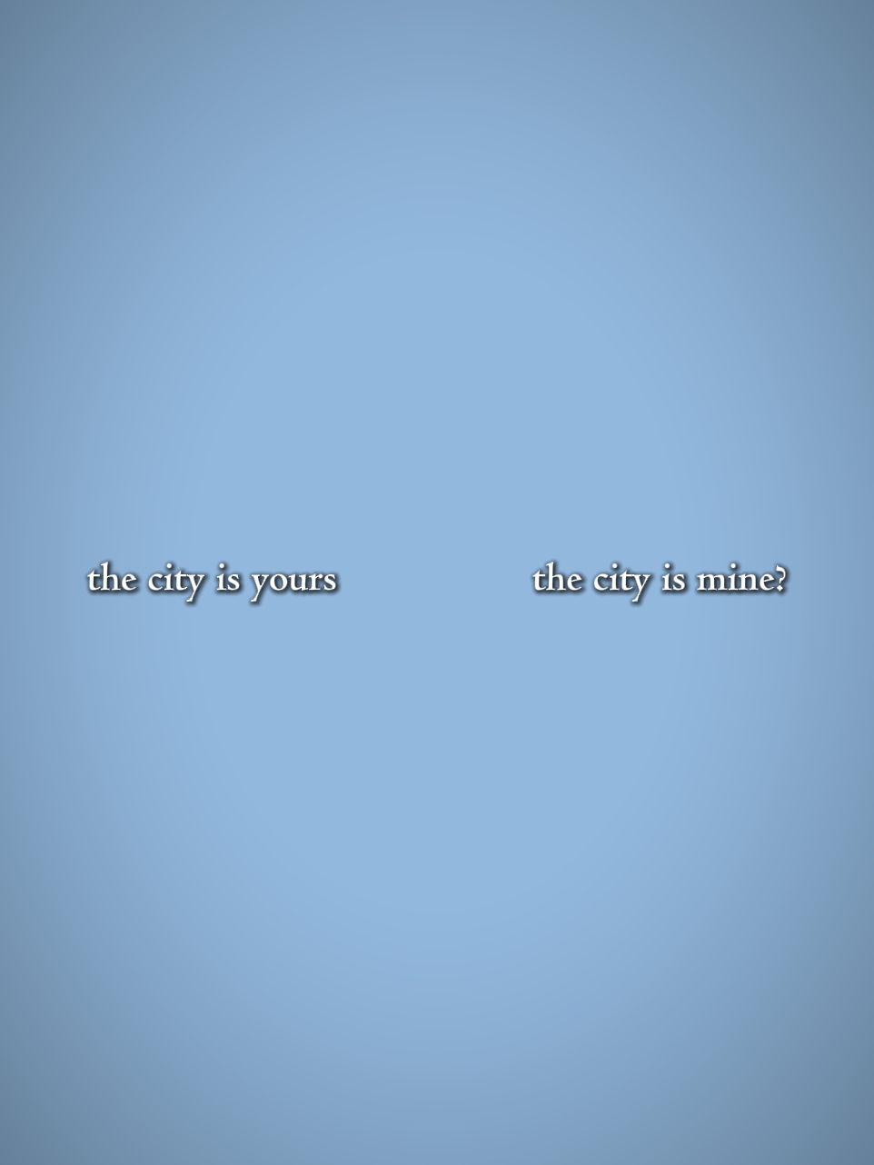 The city's yours 