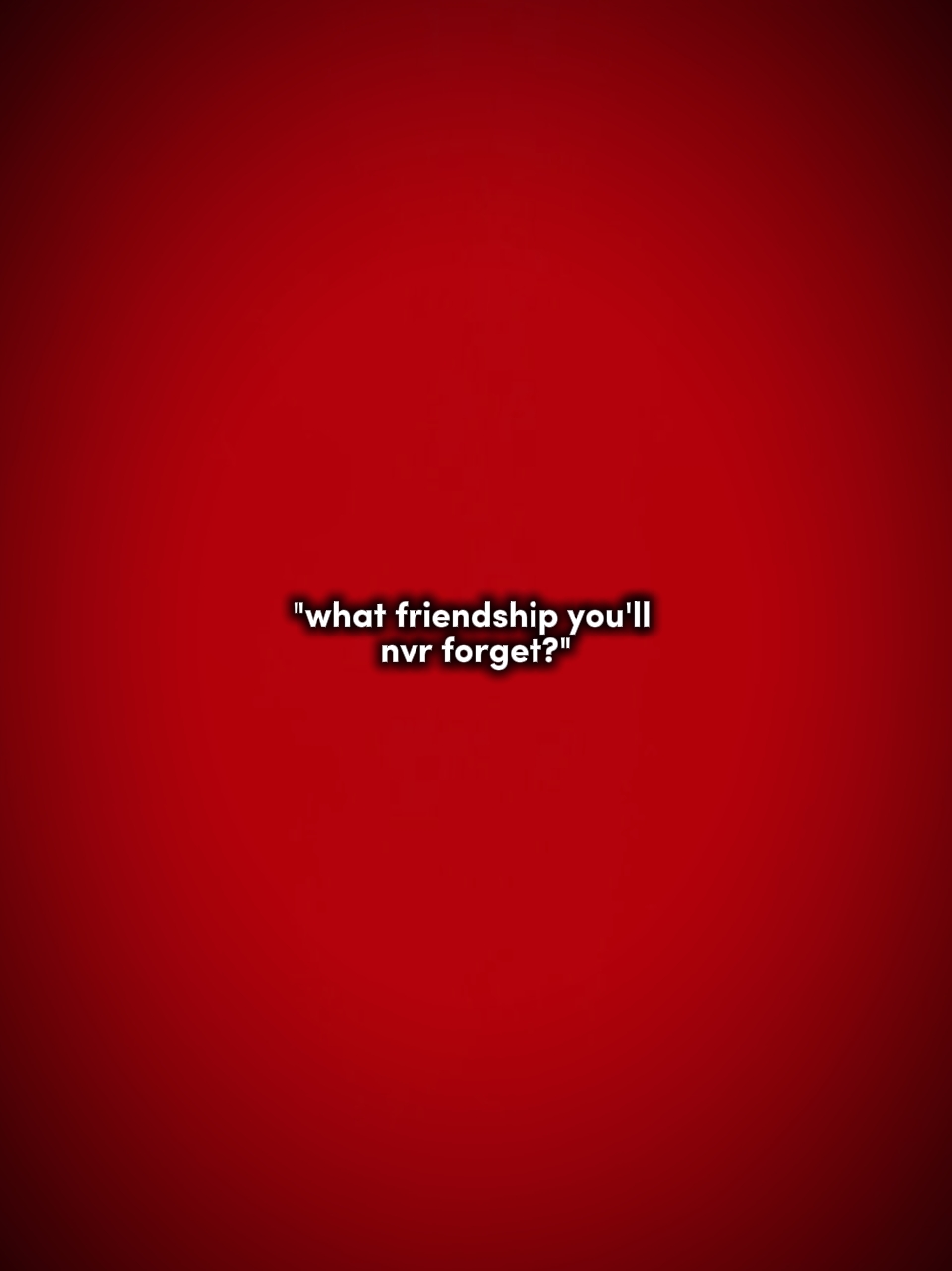 WHAT FRIENDSHIP 