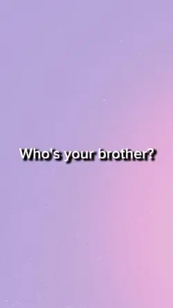 Who's Your Brother